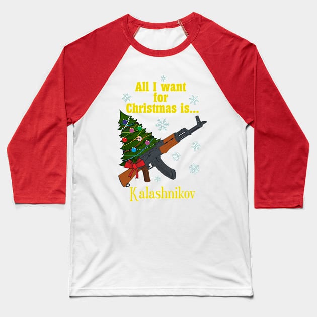 All I want for Christmas is... Kalashnikov Baseball T-Shirt by FAawRay